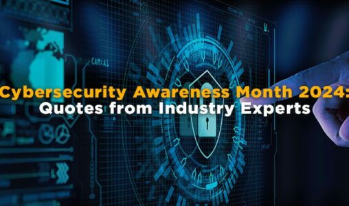 Cybersecurity Awareness Month Quotes from Industry Experts in 2024