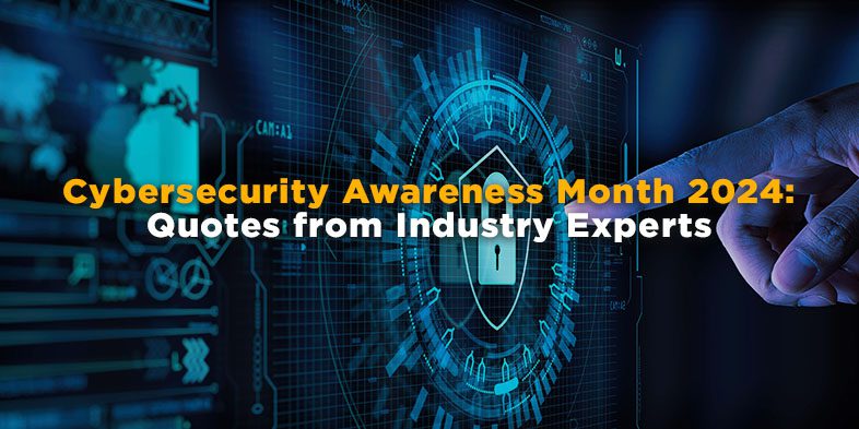 Cybersecurity Awareness Month Quotes from Industry Experts in 2024