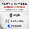 Endpoint Security and Network Monitoring News for the Week of October 24th