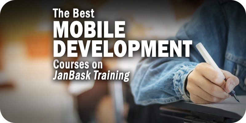 The 4 Best Mobile Development Courses on JanBask Training