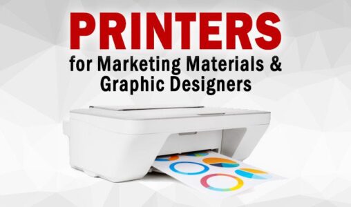 Printers for Marketing Materials and Graphic Designers
