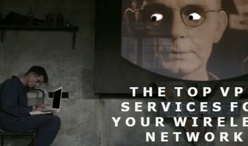 The Top VPN Services for Your Wireless Network